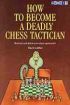 http://myshop.s3-external-3.amazonaws.com/shop2176300.pictures.How to Become a Deadly Chess Tactician.jpg